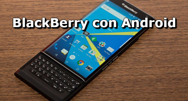 BlackBerry ahora con Android